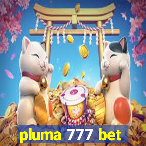 pluma 777 bet